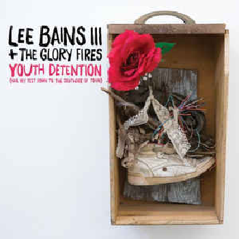 LEE BAINS III & The GLORY FIRES - Youth Detention (Nail My Feet Down to the Southside of Town) 2LP