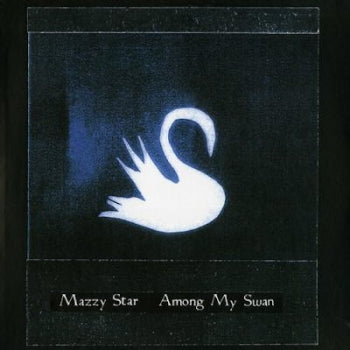 MAZZY STAR - Among My Swan LP
