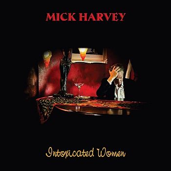 MICK HARVEY - Intoxicated Women LP