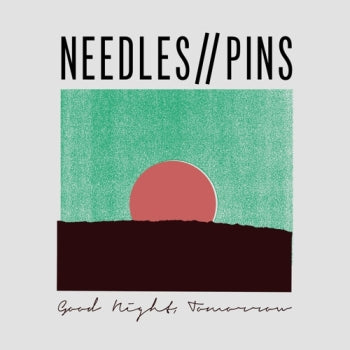 NEEDLES // PINS - Good Night, Tomorrow LP