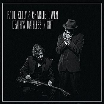 PAUL KELLY and CHARLIE OWEN - Death's Dateless Night LP