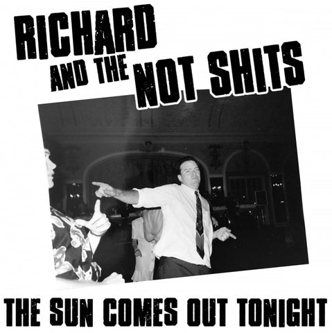 RICHARD AND THE NOT SHITS - The Sun Comes Out Tonight LP