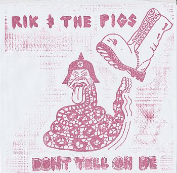 RIK AND THE PIGS - Don't Tell On Me 7"