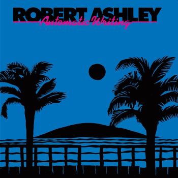 ROBERT ASHLEY - Automatic Writing LP