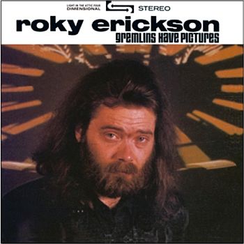 ROKY ERICKSON - Gremlins Have Pictures LP + BONUS 45