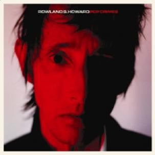 ROWLAND S HOWARD - Pop Crimes LP