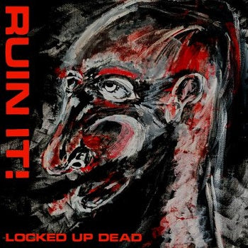 RUIN IT! - Locked Up Dead LP