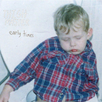 THIGH MASTER - Early Times LP