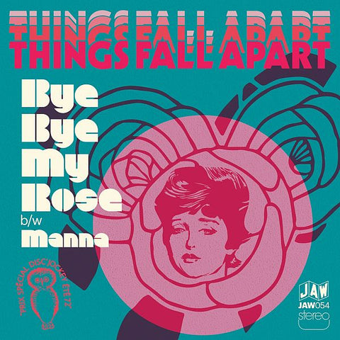 THINGS FALL APART - Bye Bye My Rose 7"