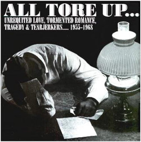 v/a- ALL TORE UP: Unrequited Love, Tormented Romance, Tragedy and Tearjerkers 1955-1968 LP