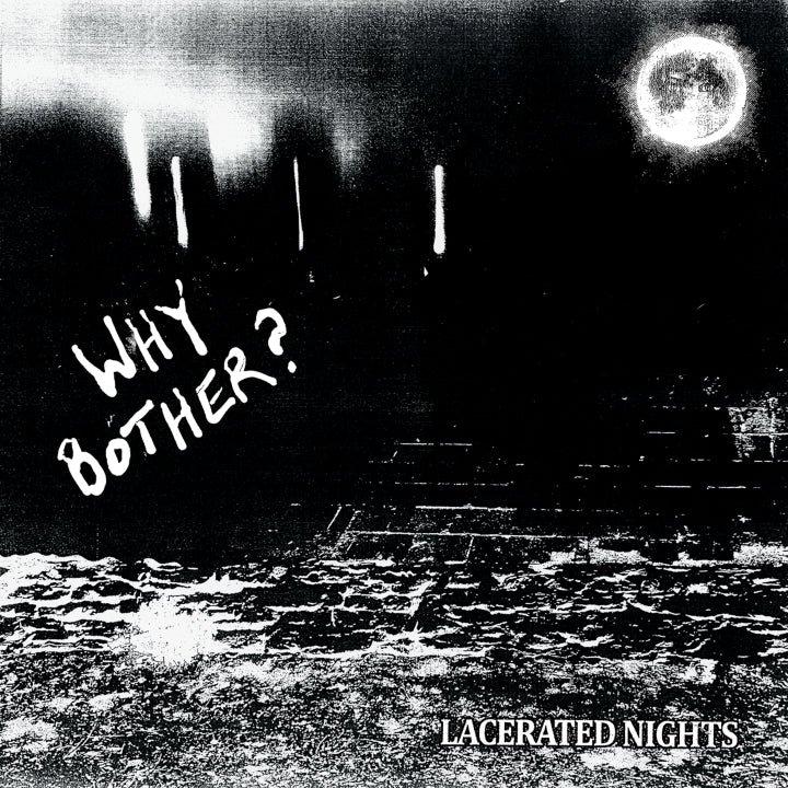 WHY BOTHER? - Lacerated Nights LP