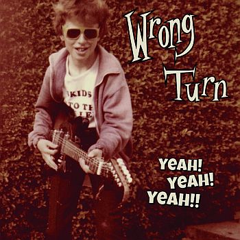 WRONG TURN - Yeah! Yeah! Yeah!! 7"